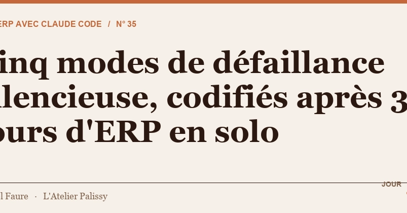 Cinq modes de défaillance silencieuse, codifiés après 35 jours d'ERP en solo