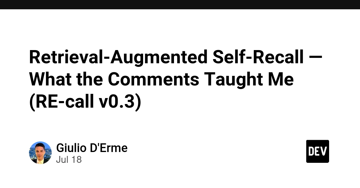 Retrieval-Augmented Self-Recall — What the Comments Taught Me (RE-call v0.3)