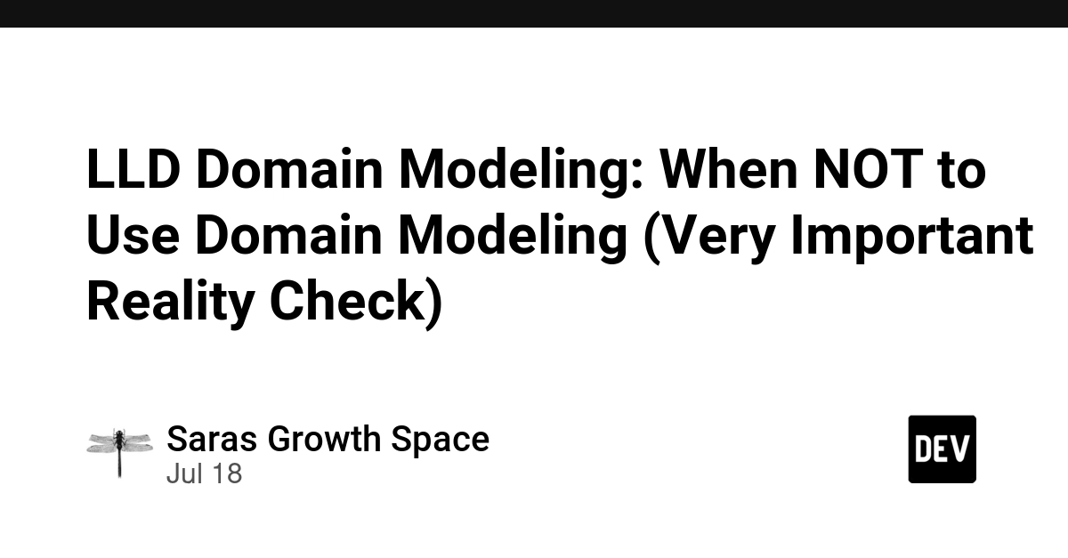 LLD Domain Modeling: When NOT to Use Domain Modeling (Very Important Reality Check)