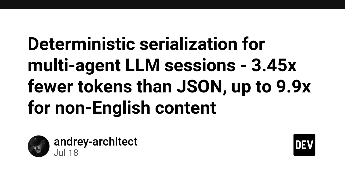 Deterministic serialization for multi-agent LLM sessions - 3.45x fewer tokens than JSON, up to 9.9x for non-English content