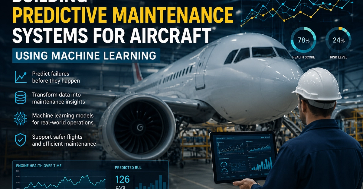 Building Predictive Maintenance Systems for Aircraft Using Machine Learning