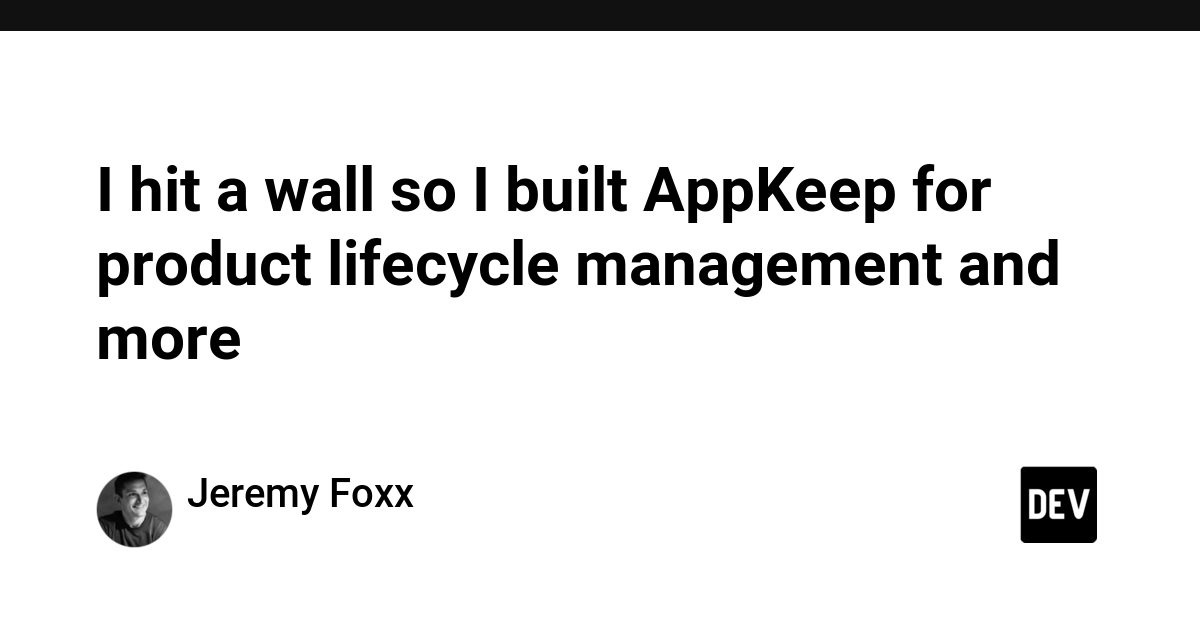 I hit a wall so I built AppKeep for product lifecycle management and more