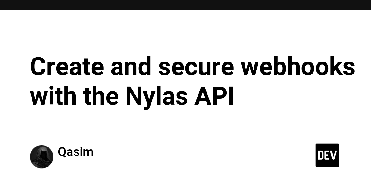 Create and secure webhooks with the Nylas API