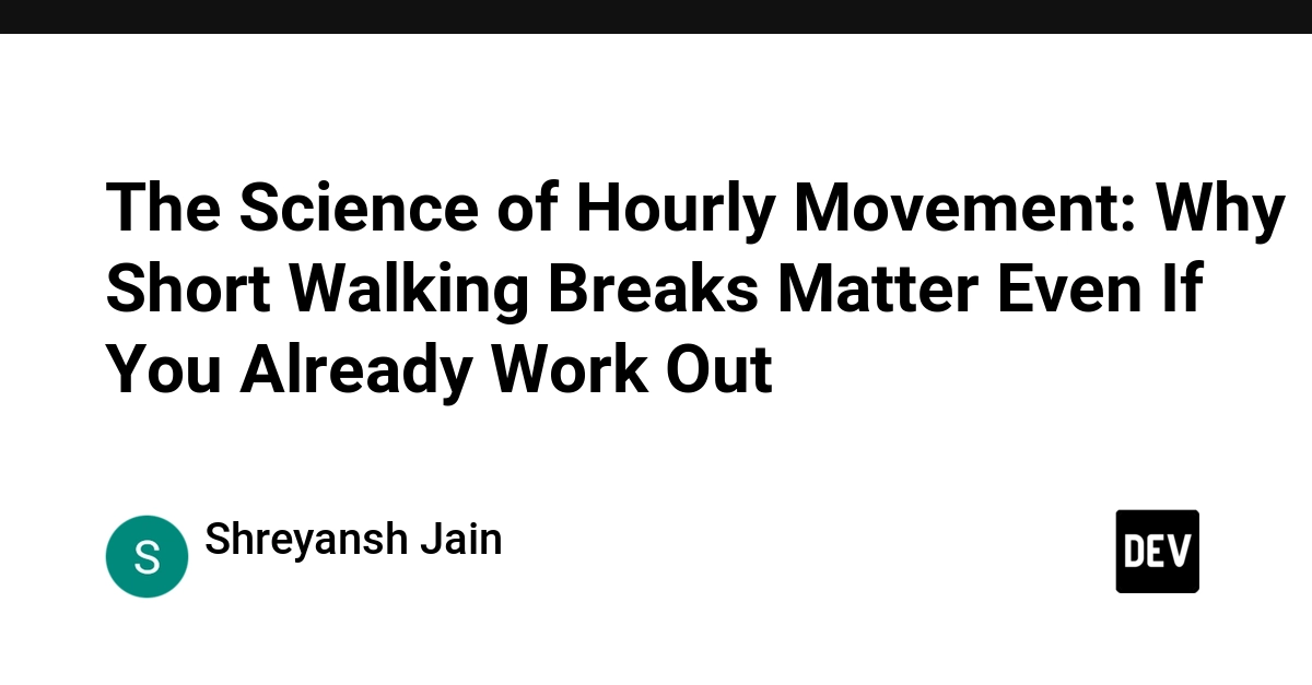The Science of Hourly Movement: Why Short Walking Breaks Matter Even If You Already Work Out