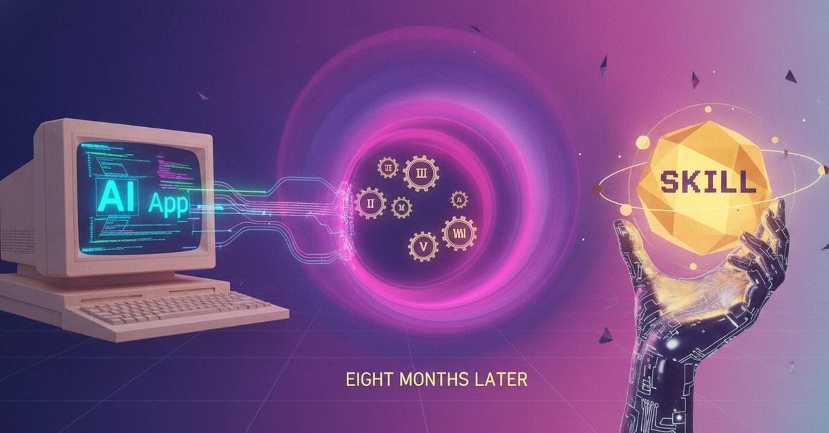 I Built an AI App. Eight Months Later, It Became a Skill