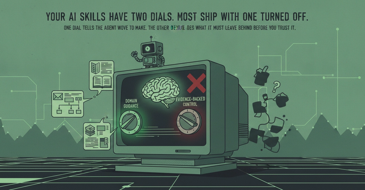 Your AI Skills Have Two Dials. Most Ship With One Turned Off.