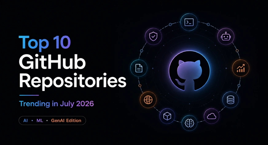 Top 10 GitHub Repositories Trending in July 2026 (AI, ML & GenAI Edition)