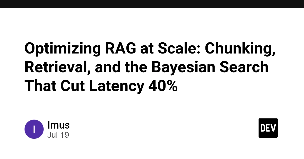 Optimizing RAG at Scale: Chunking, Retrieval, and the Bayesian Search That Cut Latency 40%