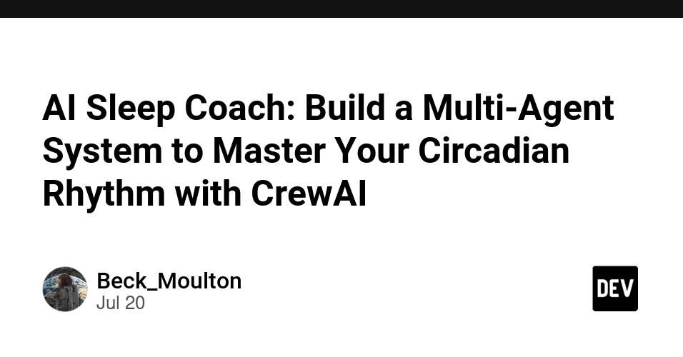 AI Sleep Coach: Build a Multi-Agent System to Master Your Circadian Rhythm with CrewAI