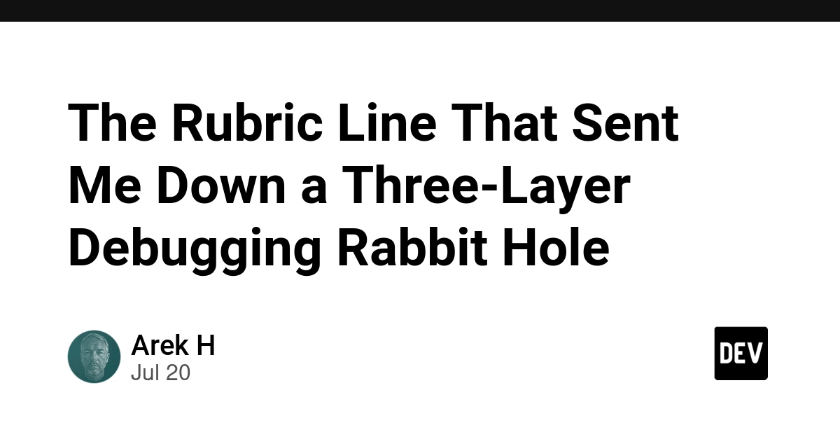 The Rubric Line That Sent Me Down a Three-Layer Debugging Rabbit Hole