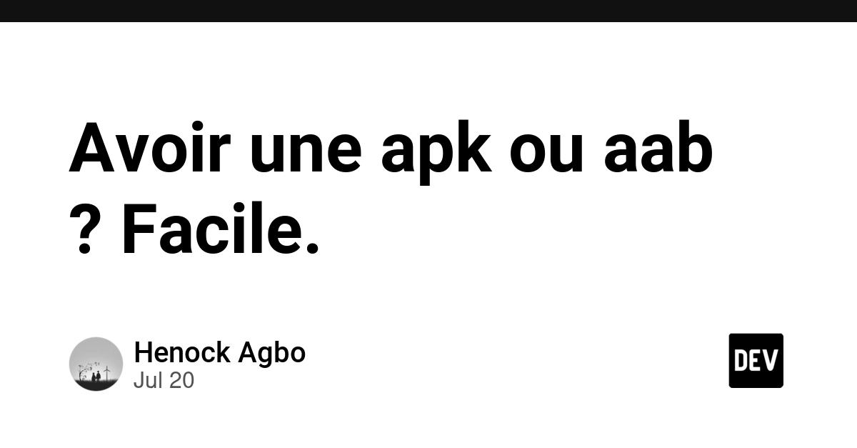 Avoir une apk ou aab ? Facile.