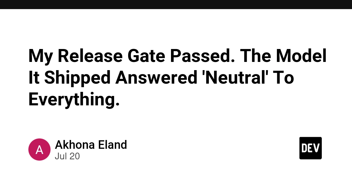 My Release Gate Passed. The Model It Shipped Answered 'Neutral' To Everything.