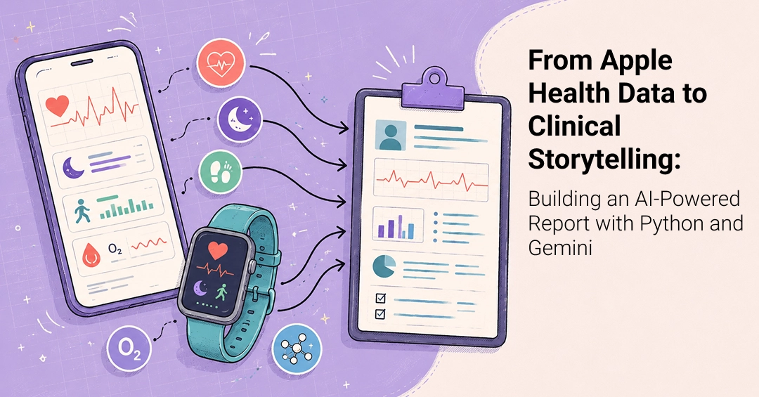 From Apple Health Data to Clinical Storytelling: Building an AI-Powered Report with Python and Gemini