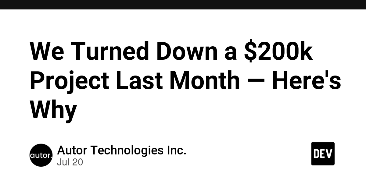We Turned Down a $200k Project Last Month — Here's Why
